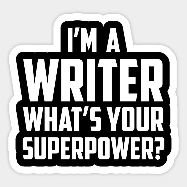 I'm a Writer What's Your Superpower White Sticker by sezinun
